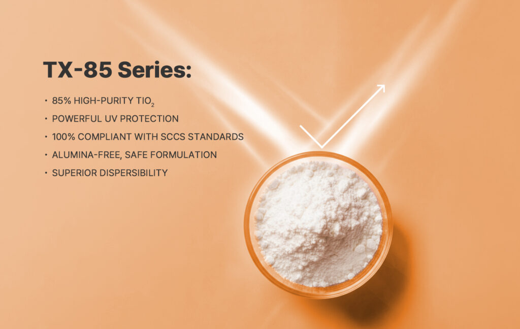 Nano TiO₂ Compliant with SCCS: Achieve Safe and Stable Sun Care Formulations with TX-85 Series!